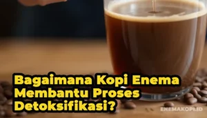 Bagaimana Kopi Enema Membantu Proses Detoksifikasi