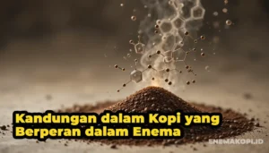 Kandungan dalam Kopi yang Berperan dalam Enema