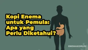 Kopi Enema untuk Pemula Apa yang Perlu Diketahui