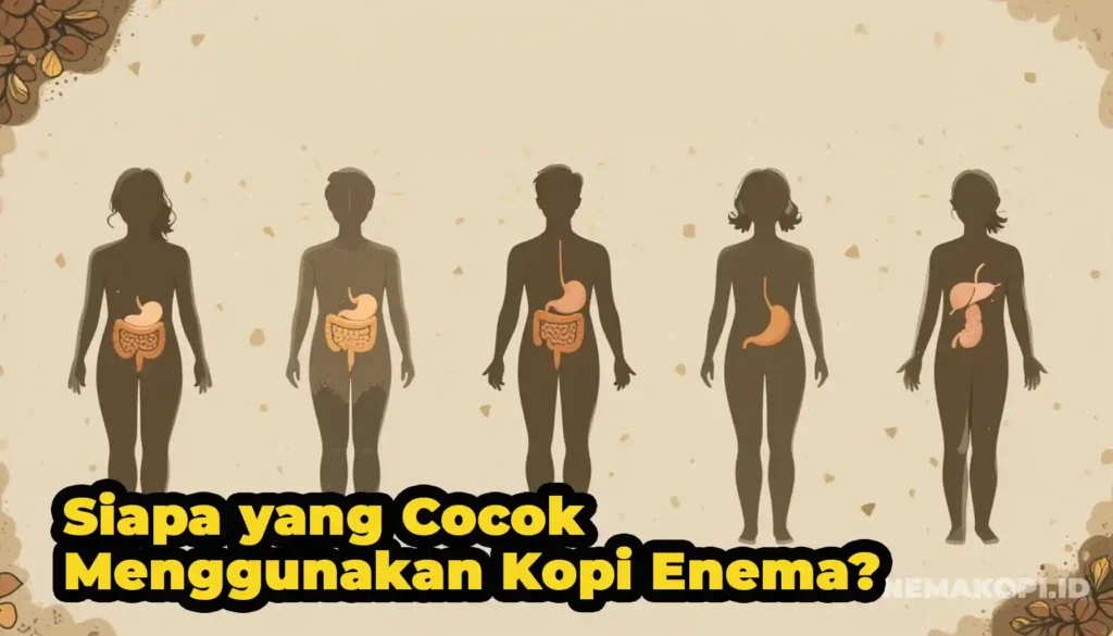 Siapa yang Cocok Menggunakan Kopi Enema