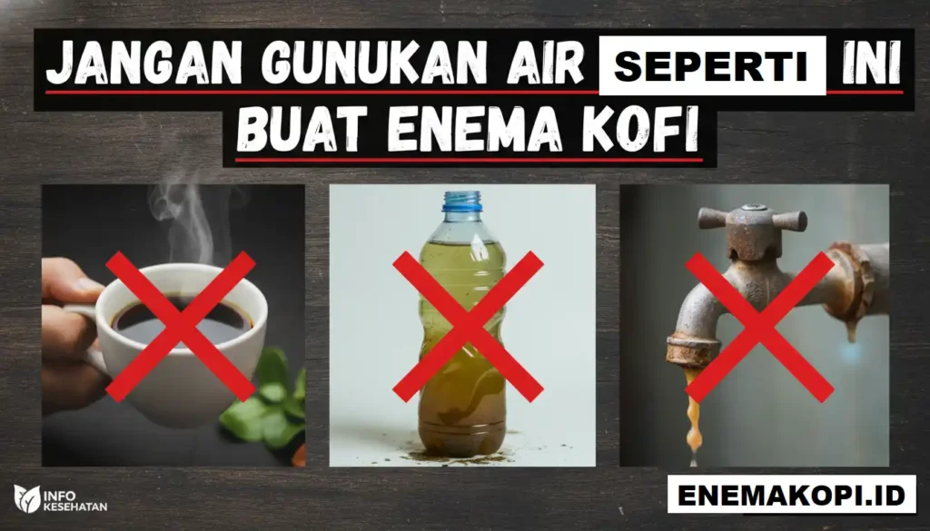 Jangan Gunakan Air Seperti Ini Buat Enema Kopi