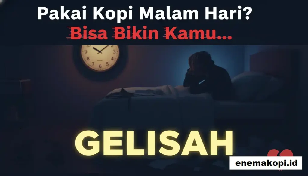 Pakai Kopi Malam Hari Bisa Bikin Kamu.